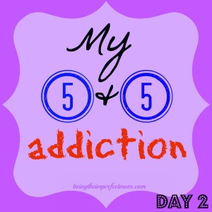 My 5 & 5 addiction series